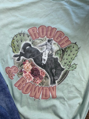 Rough And Rowdy Tee