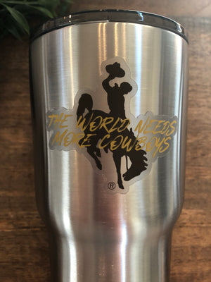 “The World Needs More Cowboys” Decal 2.5" Tall